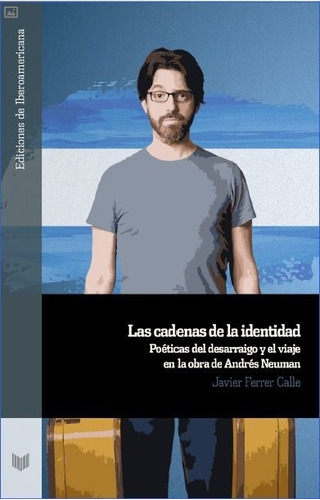 Libro Cadenas De La Identidad:poeticas Del Desarraigo Y V...