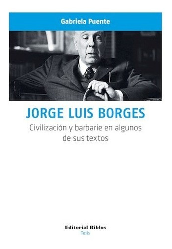 Libro Jorge Luis Borges. Civilizacion Y Barbarie En Algunos