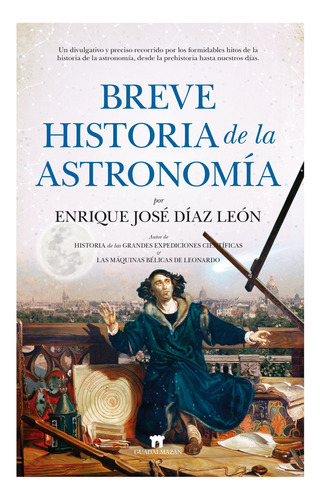 Breve Historia De La Astronomía, De Díaz León, Enrique José. Editorial Guadalmazan, Tapa Blanda, Edición 1 En Español, 2021