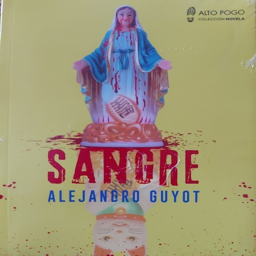Alejandro Guyot Sangre Alto Pogo Novela Narrativa Argentina