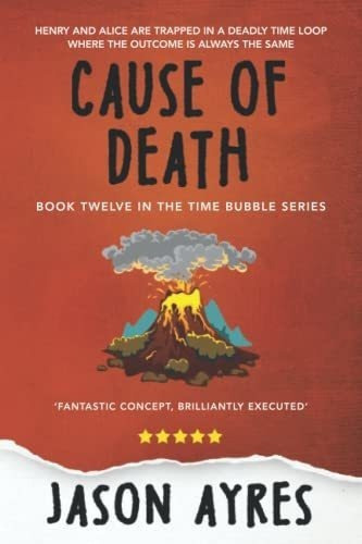 Cause Of Death (the Time Bubble) - Ayres, Jason, De Ayres, Jason. Editorial Independently Published En Inglés