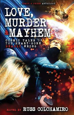 Libro Love, Murder & Mayhem: Cosmic Tales Of The Heart Go...