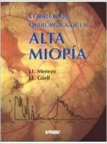 Corrección Quirúrgica De La Alta Miopía. Menezo