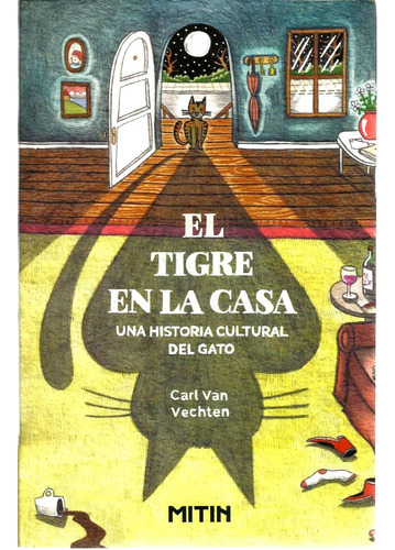 El Tigre En La Casa: Una Historia Cultural Del Gato 2018