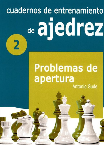 Cuadernos De Entrenamiento En Ajedrez. 2. Problemas De Apert