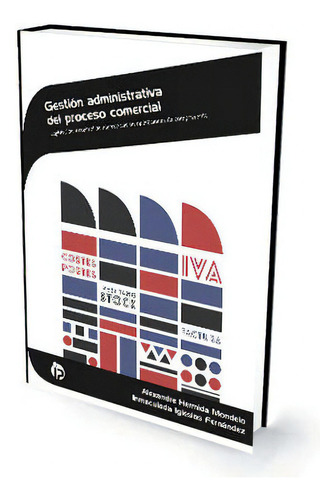 Gestiãâ³n Administrativa Del Proceso Comercial, De Alexandre Hermida Mondelo E Inmaculada Iglesias Fernández. Ideaspropias Editorial, Tapa Blanda En Español