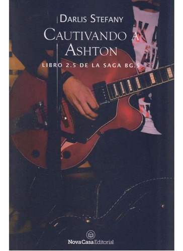 Cautivando A Ashtonlibro 2.5 De La Saga Bg.5 Darlis Stefany