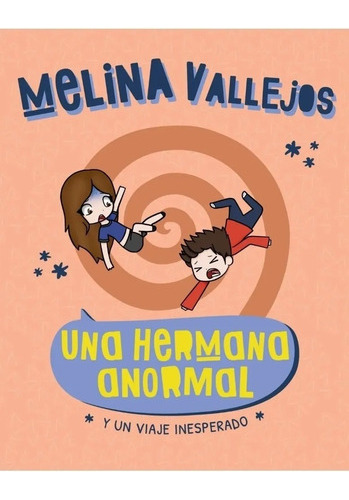 Una Hermana Anormal. Y Un Viaje Inesperado - Melina Vallej 