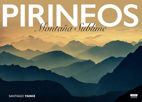 Pirineos : Montaña Sublime / Santiago Yániz