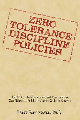 Zero Tolerance Discipline Policies The History, Implementati