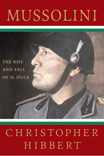 Libro Mussolini: The Rise And Fall Of Il Duce-inglés