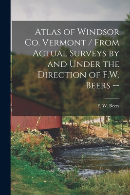 Libro Atlas Of Windsor Co. Vermont / From Actual Surveys ...