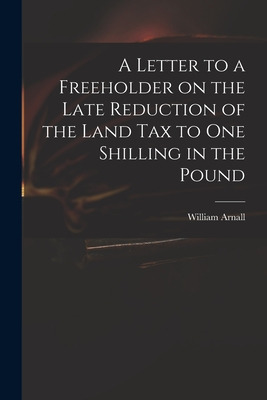 Libro A Letter To A Freeholder On The Late Reduction Of T...