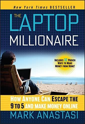 Book : The Laptop Millionaire How Anyone Can Escape The 9 T