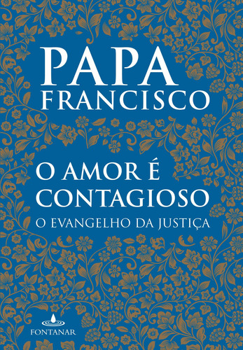 O amor é contagioso de Bergoglio papa Francisco Jorge Mario Editora Fontanar capa mole em português 2017