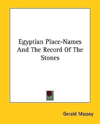 Egyptian Place-names And The Record Of The Stones - Geral...
