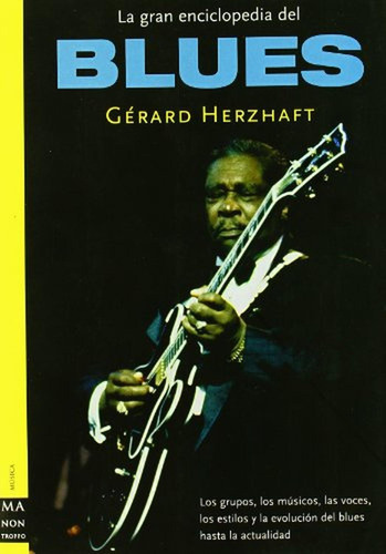 Gran enciclopedia del blues, la: Los grupos, los músicos, las voces, los estilos y la evolución del, de Herzhaft, Gérard. Editorial Robinbook, tapa pasta blanda en español, 2003