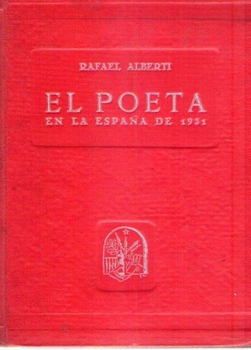 El Poeta En La España De 1931 * Alberti  Rafael * Firmado