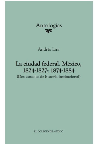 La Ciudad Federal, México, 1824-1827; 1874-1884