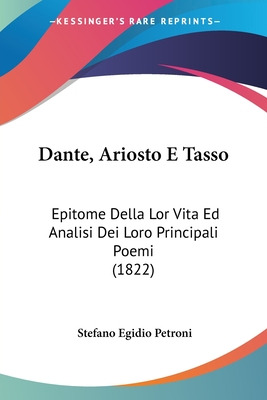 Libro Dante, Ariosto E Tasso: Epitome Della Lor Vita Ed A...