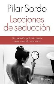 Lecciones De Seduccion. - Pilar Sordo