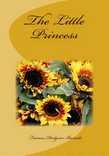 The Little Princess, De Burnett, Frances Hodgson. Editorial Createspace, Tapa Blanda En Inglés