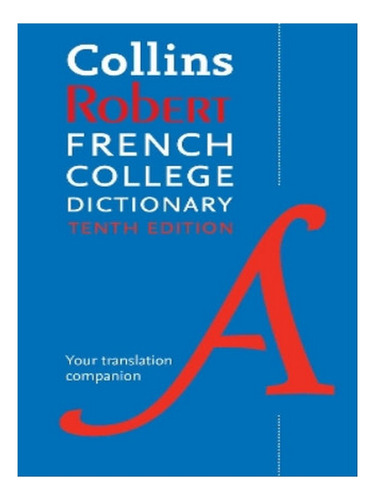 Collins Robert French College Dictionary, 10th Edition. Eb08