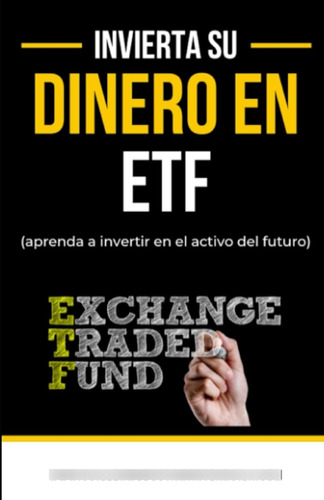 Invierta Su Dinero En Etf (exchange Traded Funds): Aprenda A