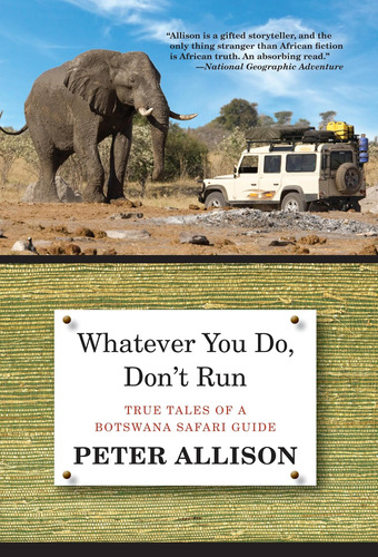 Libro: Whatever You Do, Donøt Run: True Tales Of A Botswana