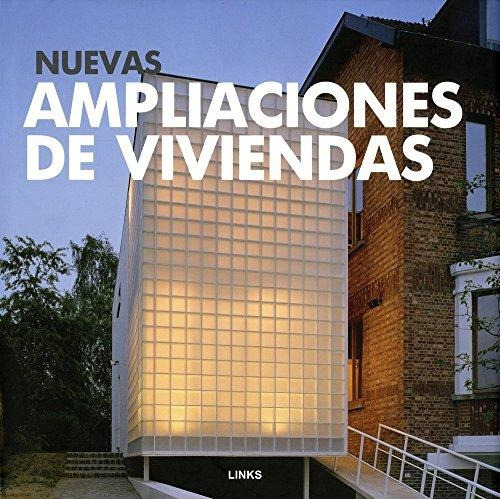 Nuevas Ampliaciones De Viviendas, De Carles Broto. Serie Única, Vol. Único. Editorial Links Internacional, Tapa Blanda En Español