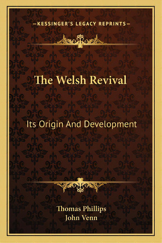 The Welsh Revival: Its Origin And Development, De Phillips, Thomas. Editorial Kessinger Pub Llc, Tapa Blanda En Inglés