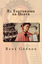 Comprar El Esoterismo De Dante, De Rivas, Anton. Editorial Createspace, Tapa Blanda En Español
