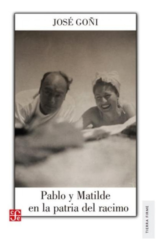 Pablo Y Matilde En La Patria Del Racimo