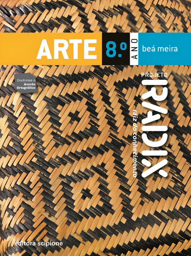 Projeto Radix - Arte - 8º Ano, de Meira, Beá. Projeto Radix Editorial Scipione Didáticos, capa mole em português, 2009