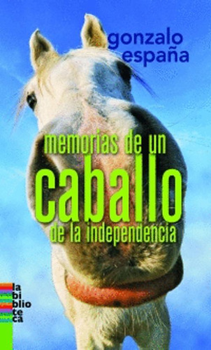 Libro Memorias De Un Caballo De La Indepencia - Grandes Lec