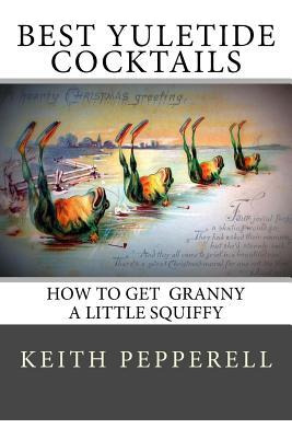 Libro Best Yuletide Cocktails : How To Get Granny A Littl...