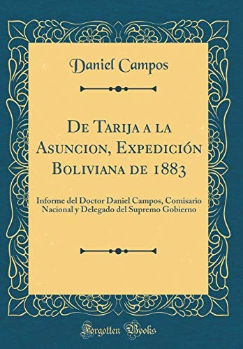 De Tarija A La Asuncion, Expedicion Boliviana De 1883 Inform