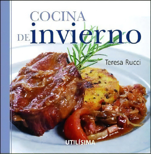 Cocina De Invierno, De Teresa Rucci. Editorial Utilisima, Tapa Blanda, Edición 1 En Español