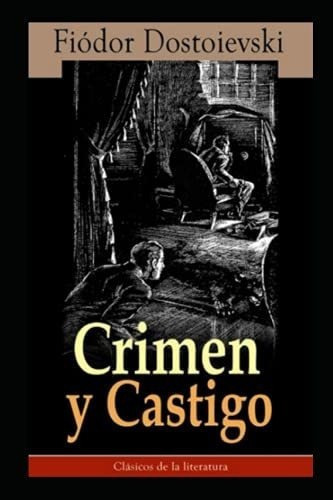 Crimen Y Castigo Ilustrada (edicion En Español) -., De Dostoyevsky, Fyodor  Mikhailovich. Editorial Independently Published En Español