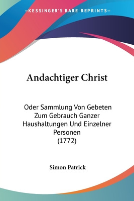 Libro Andachtiger Christ: Oder Sammlung Von Gebeten Zum G...