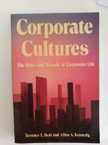 Corporate Cultures. The Rites And Rituals Of Corporate Life