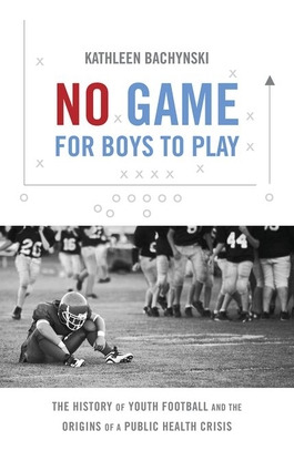 Libro No Game For Boys To Play: The History Of Youth Foot...