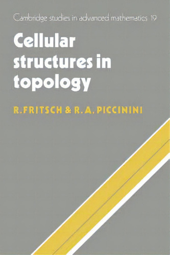 Cellular Structures In Topology, De Rudolf Fritsch. Editorial Cambridge University Press, Tapa Blanda En Inglés