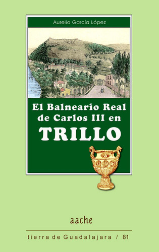 Balneario Real De Carlos Iii En Trillo,el - Garcia Lopez,...