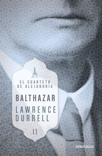 El cuarteto de Alejandría 2 - Balthazar, de Durrell, Lawrence. Serie Bestseller Editorial Debolsillo, tapa blanda en español, 2016