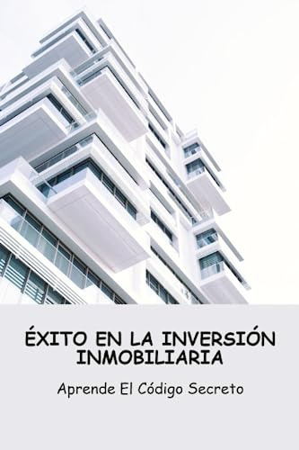 Éxito En La Inversión Inmobiliaria: Aprende El Código Secret