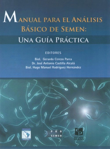 Manual Para El Análisis Básico Del Semen: Una Guía Practica, De Biologo Gerardo Cerezo Parra. Editorial Editorial Prado, Tapa Blanda En Español, 2014