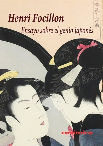Ensayo sobre el genio japonÃÂ©s, de Focillon, Henri. Editorial Casimiro Libros, tapa blanda en español