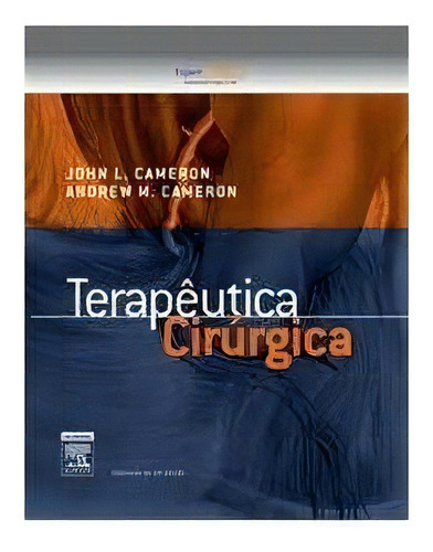 Terapêutica Cirúrgica, De Cameron,john L. / Cameron,andrew M.. Editora Elsevier, Capa Dura, Edição 10° Em Português, 2013