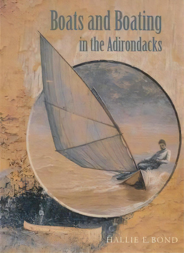 Boats And Boating Adirondacks, De Hallie E. Bond. Editorial Syracuse University Press, Tapa Blanda En Inglés